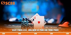 Bluff Poker Là Gì - Khái Niệm Và Phân Loại Trong Poker