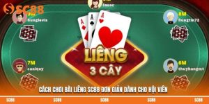 Cách Chơi Bài Liêng SC88 Đơn Giản Dành Cho Hội Viên 