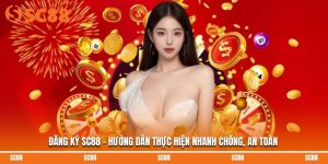 Đăng Ký SC88 - Hướng Dẫn Thực Hiện Nhanh Chóng, An Toàn
