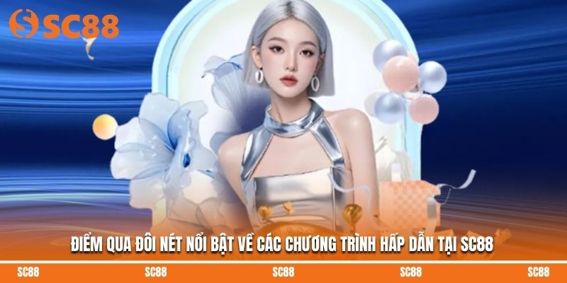Điểm qua đôi nét nổi bật về các chương trình hấp dẫn tại SC88