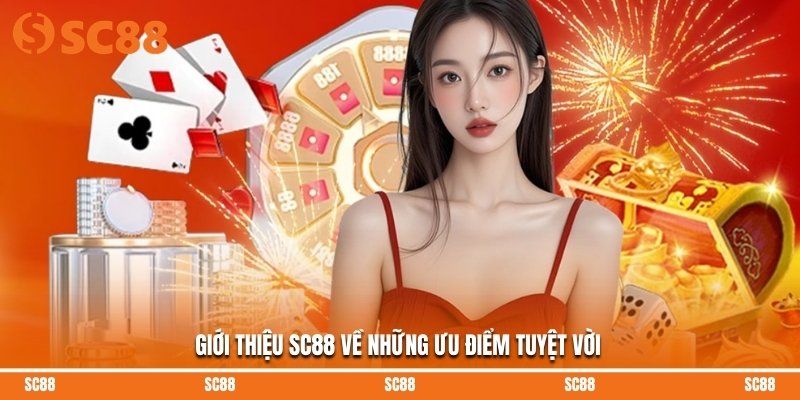 Giới thiệu SC88 về những ưu điểm tuyệt vời