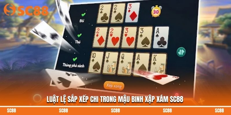Luật lệ sắp xếp chi trong mậu binh xập xám SC88
