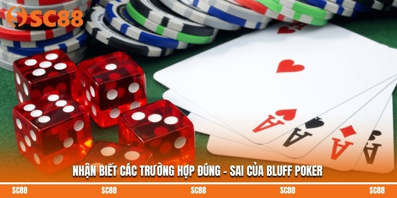 Nhận biết các trường hợp đúng - sai của bluff poker