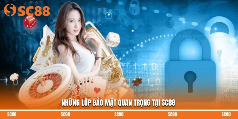 Những lớp bảo mật quan trọng tại SC88